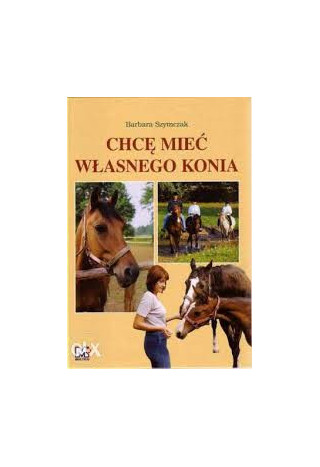 Książka "Chcę mieć własnego konia"