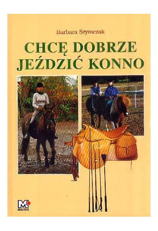 Książka "Chcę dobrze jeździć konno"