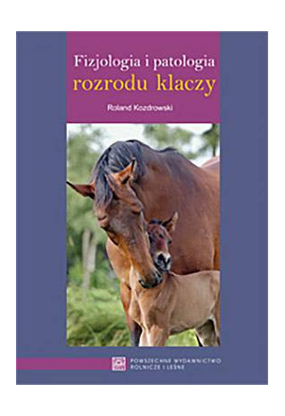 Książka "Fizjologia i patologia rozrodu klaczy"